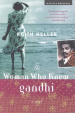 The Woman Who Knew Gandhi - Keith Heller