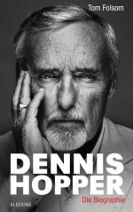 Dennis Hopper: Die Biografie (German Edition) - Tom Folsom