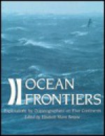 Ocean Frontiers: Explorations By Oceanographers On Five Continents - Elisabeth Mann Borgese