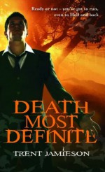 Death Most Definite: Death Works Trilogy: Book One - Trent Jamieson