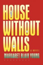 House Without Walls - Margaret Blair Young