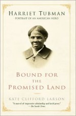 Bound for the Promised Land: Harriet Tubman: Portrait of an American Hero - Kate Clifford Larson