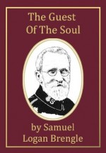 The Guest of the Soul [Annotated] - Samuel Logan Brengle