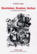 Bosniaken, Kroaten, Serben: Ein Leitfaden Ihrer Geschichte - Friedrich Jäger, Friedrich Jaeger