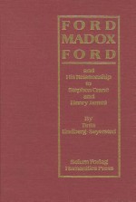 Ford Madox Ford: And His Relationship to Stephen Crane and Henry James - Brita Lindberg-Seyersted