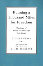 Running a Thousand Miles for Freedom: The Escape of William and Ellen Craft from Slavery - William Craft, Ellen Craft