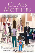 Class Mothers - Katherine Stewart