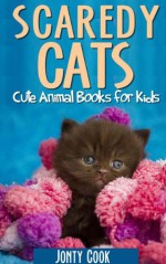 Scaredy Cats: Cute Animals Books for Kids - Joe Cawley