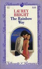 The Rainbow Way (Silhouette Romance, #525) - Laurey Bright