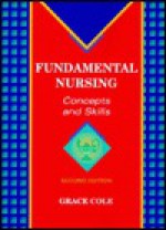 Fundamental Nursing Concepts and Skills - Grace Cole