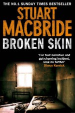 Broken Skin (Logan Mcrae 3) - Stuart MacBride