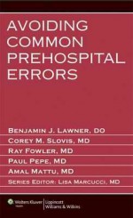 Avoiding Common Prehospital Errors - Benjamin Lawner, Corey Slovis, Ray Fowler, Paul Pepe, Ammal Mattu