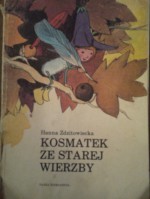 Kosmatek ze starej wierzby - Hanna Zdzitowiecka