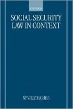 Social Security Law in Context - Neville S. Harris, Stephen Jones