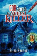 Cob Search for a Serial Killer - Brian Benson