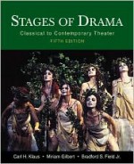 Stages of Drama: Classical to Contemporary Theater - Carl H. Klaus, Miriam Gilbert, Klaus Gilbert Field, Bradford S. Field, Jr.