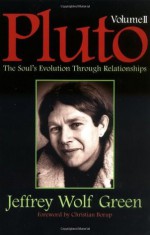 Pluto, Vol II: The Soul's Evolution Through Relationships - Jeff Green