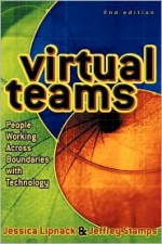 Virtual Teams: People Working Across Boundaries with Technology - Jessica Lipnack, Jeffrey Stamps