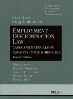 Employment Discrimination Law, Cases and Materials on Equality in the Workplace, 8th, Statutory Supplement (American Casebook) - Dianne Avery, Maria L. Ontiveros, Roberto L. Corrada, Michael L. Selmi, Melissa Hart