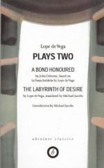 Plays Two: A Bond Honoured/The Labyrinth of Desire (Absolute Classics) - Lope de Vega, John Osborne