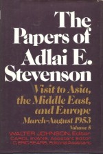 The Papers of Adlai E. Stevenson, Vol. 5: Visit to Asia, the Middle East, and Europe, March-August 1953 - Walter Johnson, Adlai E. Stevenson II