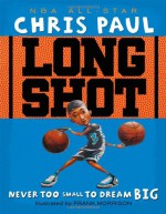 Long Shot: Never Too Small to Dream Big - Chris Paul, Frank Morrison