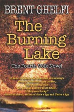 The Burning Lake: A Volk Thriller - Brent Ghelfi