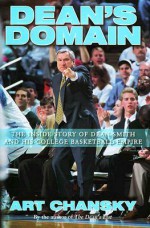 Dean's Domain: The Inside Story of Dean Smith and His College Basketball Empire - Art Chansky