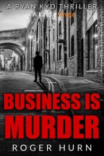 Business is Murder - Roger Hurn