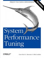 System Performance Tuning, 2nd Edition (O'Reilly System Administration) - Gian-Paolo D. Musumeci, Mike Loukides