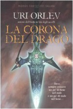 La corona del drago - Uri Orlev, Ofra Bannet, Raffaella Scardi