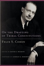 On the Drafting of Tribal Constitutions - Felix S. Cohen, David E. Wilkins, Lindsay G. Robertson