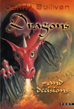 Dragons And Decisions - Jenny Sullivan