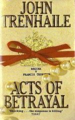 Acts Of Betrayal - John Trenhaile