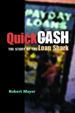 Quick Cash: The Story of the Loan Shark - Robert Mayer