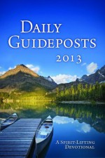 Daily Guideposts 2013: A Spirit-Lifting Devotional - Guideposts Editors