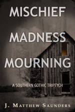 Mischief Madness Mourning - J. Matthew Saunders