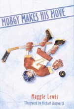 Morgy Makes His Move - Maggie Lewis, Michael Chesworth