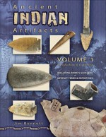 Ancient Indian Artifacts, Volume 1: Introduction to Collecting - Jim Bennett