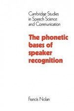 The Phonetic Bases of Speaker Recognition - Francis Nolan