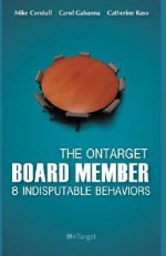 The Ontarget Board Member- 8 Indisputable Behaviors - Michael Conduff, Carol Gabanna, Catherine Raso