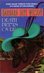 Death Brims Over - Barbara Jaye Wilson