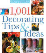 1,001 Decorating Tips & Ideas - Vanessa-Ann