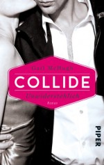 Collide - Unwiderstehlich: Roman (Collide-Serie) - Gail McHugh, Lene Kubis