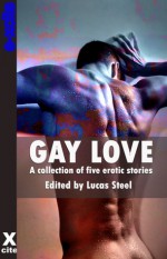 Gay Love - Lucas Steele, Celyn Lleuad, Sommer Marsden, Elizabeth Coldwell, Alcamia, John Connor