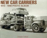 New Car Carriers, 1910-1998 Photo Album - Don Wood