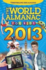 The World Almanac for Kids 2013 - Sarah Janssen