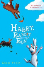 Harry, Rabbit on the Run - Adam Frost