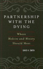 Partnership with the Dying: Where Medicine and Ministry Should Meet - David H. Smith