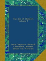 The lion of Flanders Volume 1 - Louis Couperus, Hendrik Conscience, Adriaan Schade van Westrum